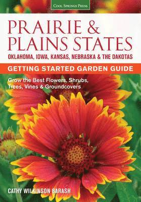 bokomslag Prairie & Plains States Getting Started Garden Guide: Grow the Best Flowers, Shrubs, Trees, Vines & Groundcovers