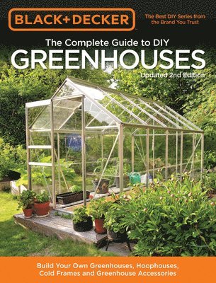 bokomslag Black & Decker The Complete Guide to DIY Greenhouses, Updated 2nd Edition