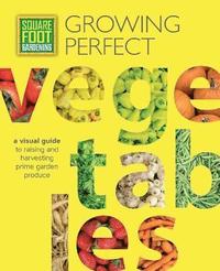 bokomslag Square Foot Gardening: Growing Perfect Vegetables: A Visual Guide to Raising and Harvesting Prime Garden Produce