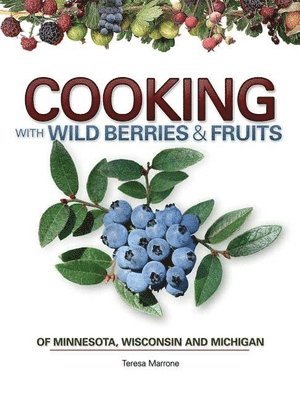 bokomslag Cooking Wild Berries Fruits of MN, WI, MI