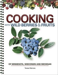 bokomslag Cooking Wild Berries Fruits of MN, WI, MI