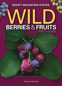 bokomslag Wild Berries & Fruits Field Guide of the Rocky Mountain States