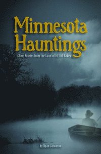 bokomslag Minnesota Hauntings: Ghost Stories from the Land of 10,000 Lakes
