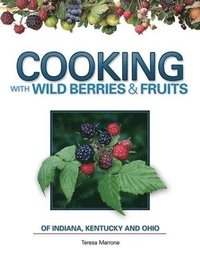 bokomslag Cooking Wild Berries Fruits IN, KY, OH