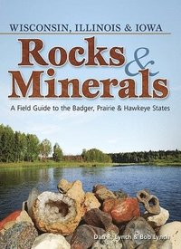 bokomslag Rocks & Minerals of Wisconsin, Illinois & Iowa