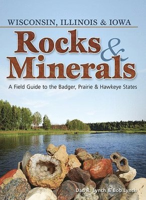 Rocks & Minerals of Wisconsin, Illinois & Iowa 1