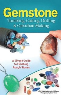 bokomslag Gemstone Tumbling, Cutting, Drilling & Cabochon Making