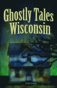 bokomslag Ghostly Tales of Wisconsin