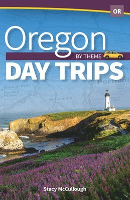 Stacy McCullough - Oregon Day Trips by Theme, Häftad