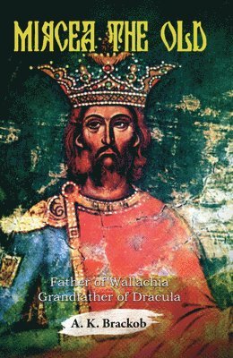 A.K. Brackob - Mircea the Old, Häftad