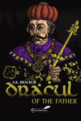 A Brackob, A. K. Brackob, A K Brackob - Dracul - Of the Father, Inbunden