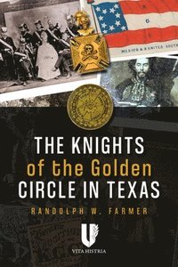 bokomslag The Knights of the Golden Circle in Texas
