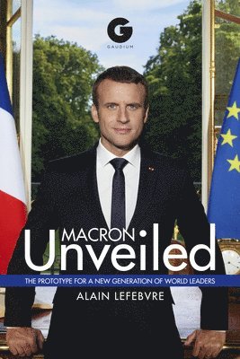 Alain Lefebvre - Macron Unveiled, Inbunden