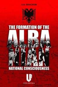 bokomslag Formation of the Albanian National Consciousness