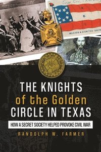bokomslag The Knights of the Golden Circle in Texas