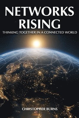 Christopher Burns - Networks Rising, Inbunden
