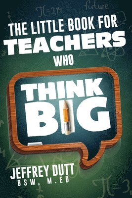 bokomslag The Little Book for Teachers Who Think Big