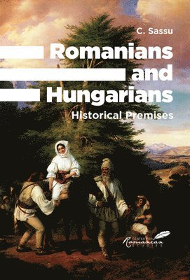 C. Sassu - Romanians and Hungarians, Häftad. Tillgänglighet: Tillfälligt slut