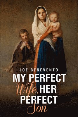 Joe Benevento - My Perfect Wife, Her Perfect Son, Inbunden