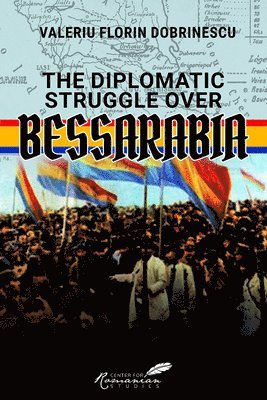 bokomslag The Diplomatic Struggle over Bessarabia