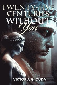 bokomslag Twenty-Five Centuries Without You