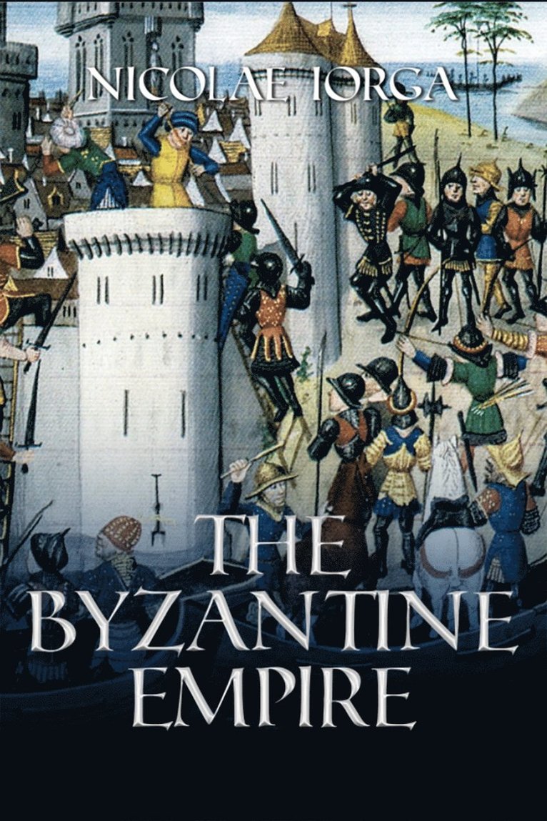 Nicolae Iorga - Byzantine Empire, Inbunden
