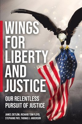 Thomas Anderson, Tom Floyd, Jim Zietlow, Stephanie Pati, Christine Dolan - Wings for Liberty and Justice, Inbunden