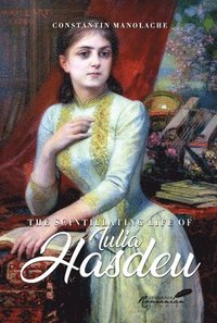 bokomslag Scintillating Life of Iulia Hasdeu