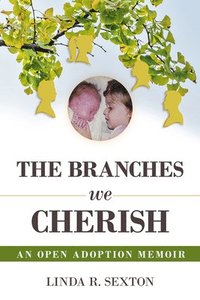 bokomslag Branches We Cherish: An Open Adoption Memoir