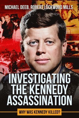 bokomslag Investigating the Kennedy Assassination: Why Was Kennedy Killed?