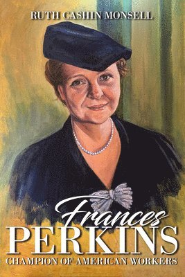 Frances Perkins: Champion of American Workers 1