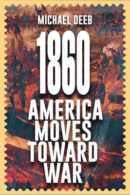 bokomslag 1860: America Moves Toward War Volume 1