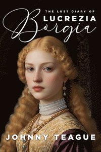 bokomslag The Lost Diary of Lucrezia Borgia