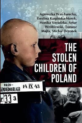 Agnieszka Was-Turecka, Ewelina Karpinska-Morek, Monika Sieradzka, Artur Wroblewski, Tomasz Majta, Michal Drzonek - Stolen Children of Poland, Häftad