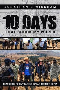 bokomslag Ten Days That Shook My World: Searching for My Father in War-Torn Ethiopia
