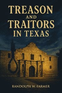 bokomslag Treason and Traitors in Texas: Facilitators of the American Civil War