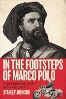 Stanley Johnson - In the Footsteps of Marco Polo, Häftad