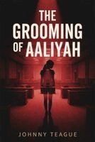 Johnny Teague - Grooming of Aaliyah, Häftad