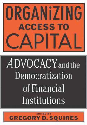 Gregory Squires, Trish D. Deseine, Trish D Deseine - Organizing Access to Capital, Inbunden