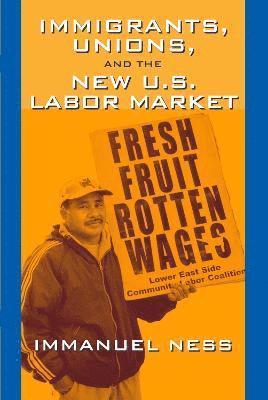 Immanuel Ness - Immigrants Unions & the New Us Labor Mkt, Inbunden