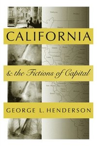 bokomslag California and the Fictions of Capital