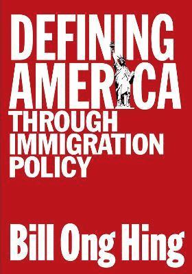 Bill Ong Hing - Defining America, Häftad