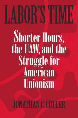 Jonathan Cutler - Labor's Time, Inbunden