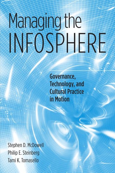 Stephen D. McDowell, Philip E. Steinberg, Tami K. Tomasello - Managing the Infosphere, Häftad