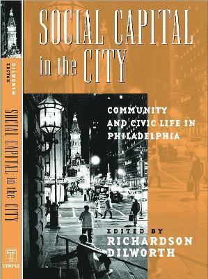 Richardson Dilworth - Social Capital in the City, Inbunden