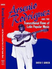 bokomslag Arsenio Rodriguez and the Transnational Flows of Latin Popular Music