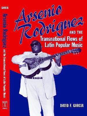 bokomslag Arsenio Rodríguez and the Transnational Flows of Latin Popular Music