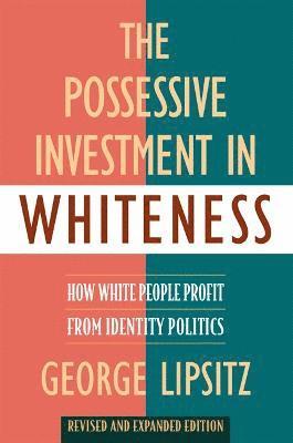 George Lipsitz - Possessive Investment in Whiteness, Inbunden