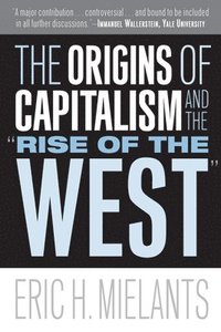 bokomslag The Origins of Capitalism and the &quot;Rise of the West&quot;