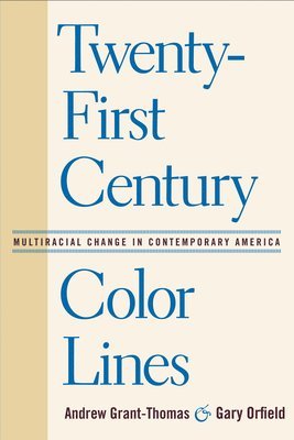 Andrew Grant-Thomas, Gary Orfield - Twenty-First Century Color Lines, Inbunden